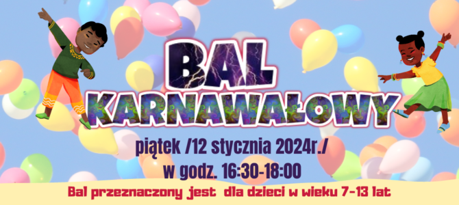 Bal karnawałowy dla dzieci 7-13 lat