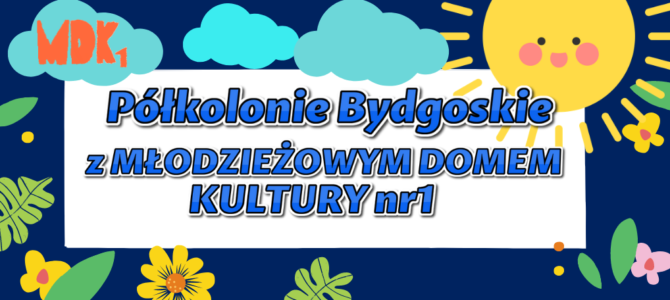 Bydgoskie Półkolonie z MDK1 – lista uczestników Bydgoskie Półkolonie z MDK1 – lista uczestników
